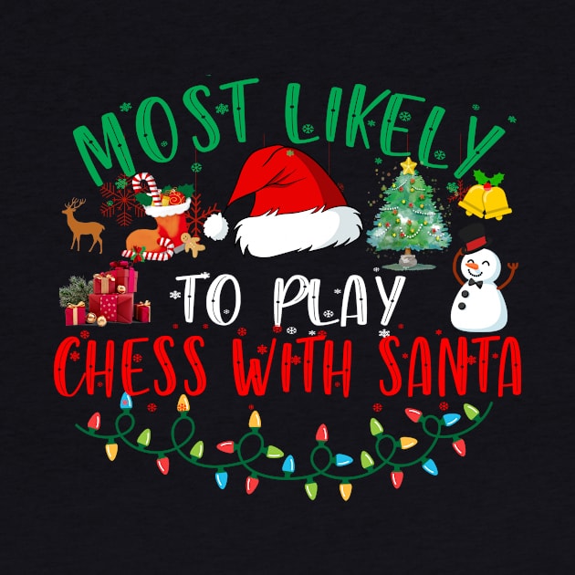 Most Likely To Play Chess With Santa Matching Christmas by Kardio